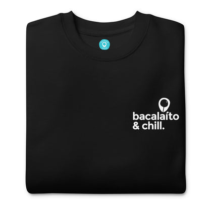 BACALAÍTO & CHILL. | BL Premium Sweatshirt