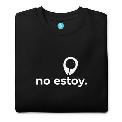 NO ESTOY. | BL Premium Sweatshirt