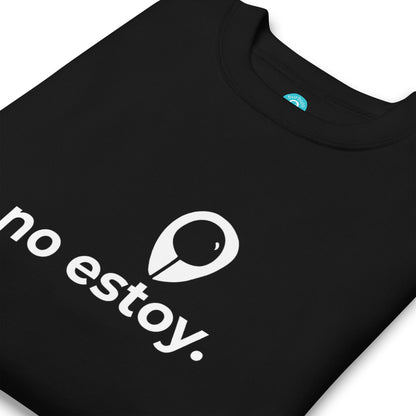NO ESTOY. | BL Premium Sweatshirt