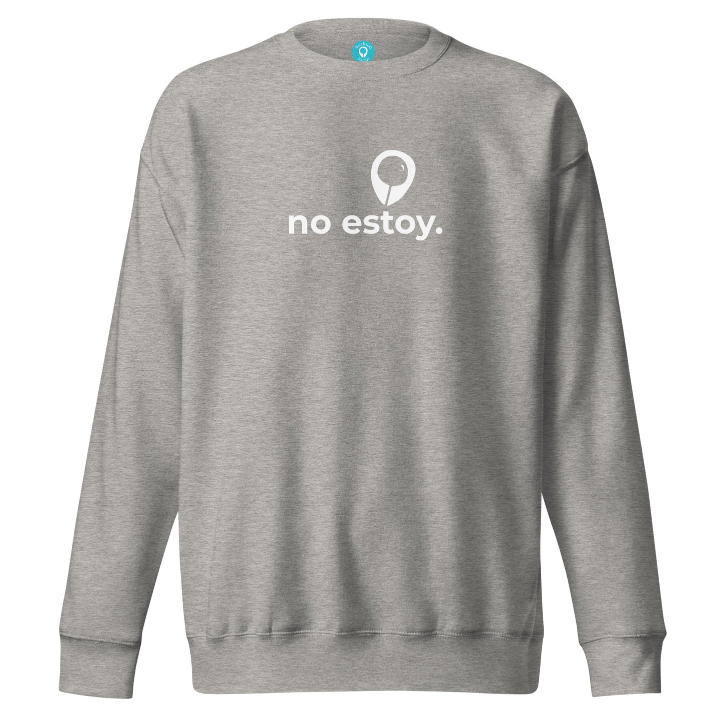 NO ESTOY. | BL Premium Sweatshirt