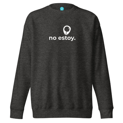 NO ESTOY. | BL Premium Sweatshirt