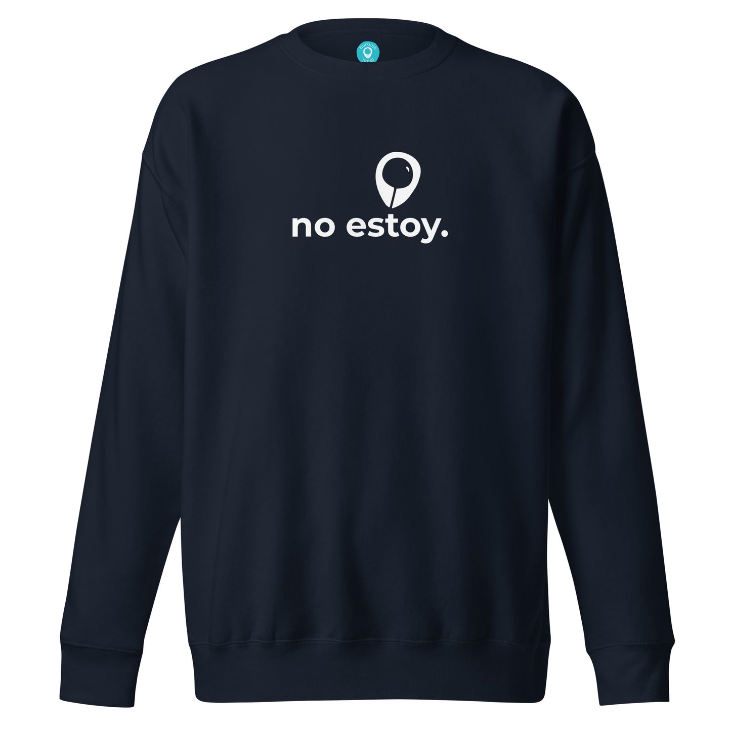 NO ESTOY. | BL Premium Sweatshirt
